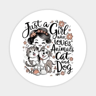 Whimsical Girl with Cat and Dog: Just a Girl who loves Animals Magnet